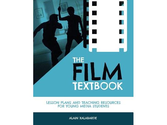 The Film Textbook: Lesson Plans and Teaching Resources for Young Media Students