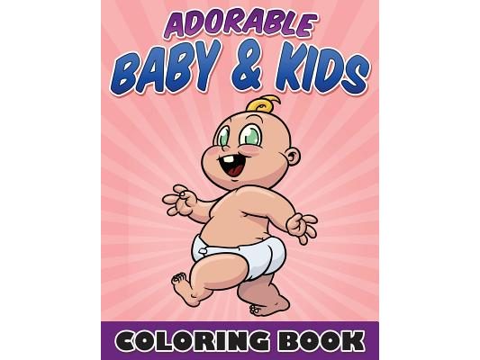 Adorable Baby & Kids Coloring Book