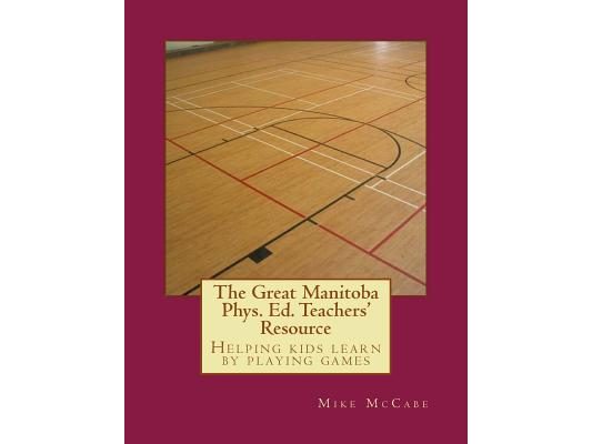 The Great Manitoba Phys. Ed. Teachers' Resource