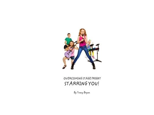 Overcoming Stage Fright...Starring YOU!