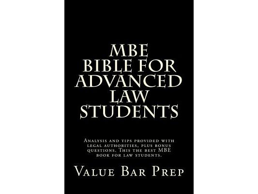 MBE Bible For Advanced Law Students: Analysis and tips provided with legal authorities, plus bonus questions. This the best MBE book for law students.
