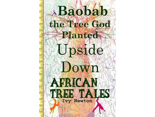 African Tree Tales: Baobab the Tree God Planted Upside Down
