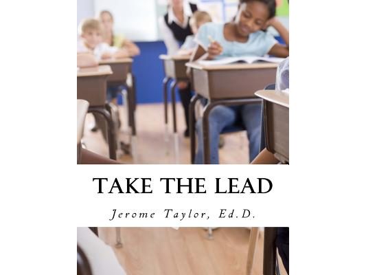 Take The Lead: Educators Taking The Lead And Closing The Achievement Gap
