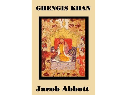 Ghengis Khan: A Classic Biography of the Founder of the Mongol Empire