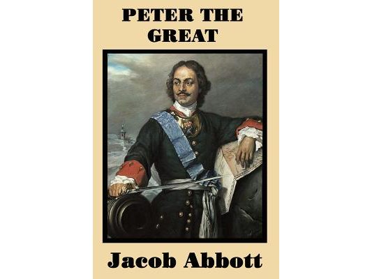 Peter the Great: Peter the Great biography for students; Jacob Abbott history series; Russian history biography; homeschool world history Russia; Tsar