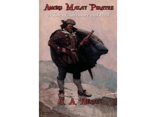 Among Malay Pirates: A Tale of Adventure and Peril
