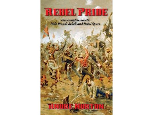 Rebel Pride: The Rebel Duology of the Civil War and Its Aftermath