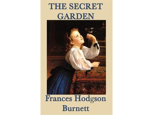 The Secret Garden: A Classic Story of Childhood, Renewal, and the Hidden Garden