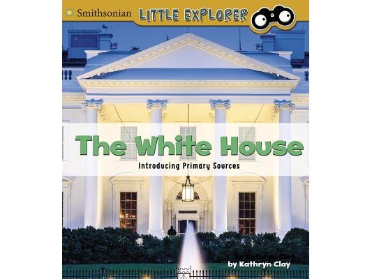 The White House: Introducing Primary Sources