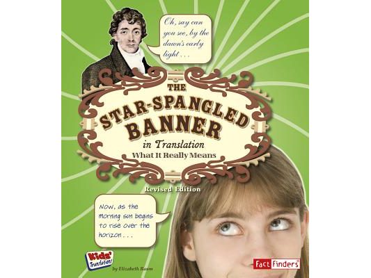 The Star Spangled Banner in Translation: What It Really Means