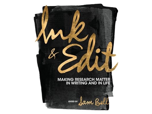 Ink and Edit: Making Research Matter in Writing and in Life