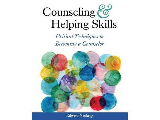 Counseling and Helping Skills: Critical Techniques to Becoming a Counselor