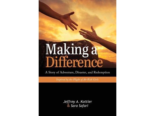 Making a Difference: A Story of Adventure, Disaster, and Redemption Inspired by the Plight of At-Risk Girls