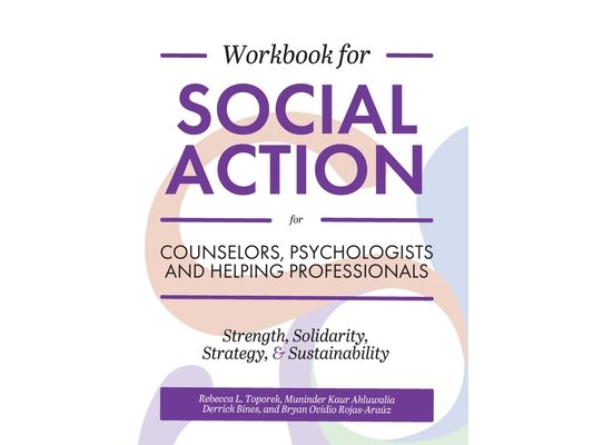 Workbook for Social Action for Counselors, Psychologists, and Helping Professionals: Strength, Solidarity, Strategy, and Sustainability