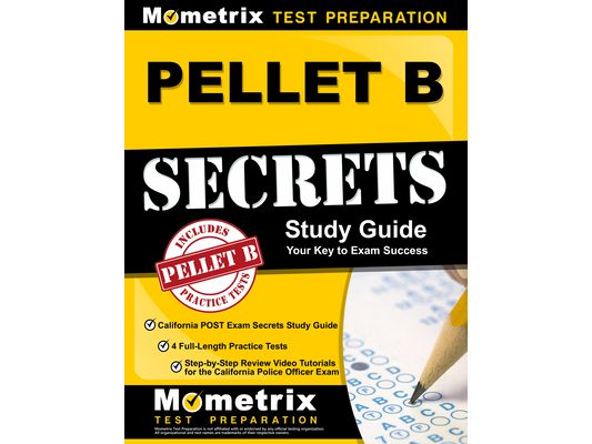 PELLET B Study Guide - California POST Exam Secrets Study Guide, 4 Full-Length Practice Tests, Step-by-Step Review Video Tutorials for the California