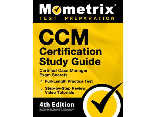 CCM Certification Study Guide - Certified Case Manager Exam Secrets, Full-Length Practice Test, Step-by-Step Review Video Tutorials: [4th Edition]