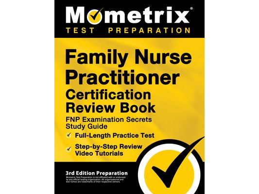 Family Nurse Practitioner Certification Review Book - FNP Examination Secrets Study Guide, Full-Length Practice Test, Step-by-Step Video Tutorials: [3