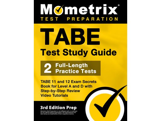 TABE Test Study Guide - TABE 11 and 12 Secrets Book for Level A and D, 2 Full-Length Practice Exams, Step-by-Step Review Video Tutorials: [3rd Edition