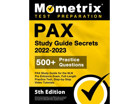 PAX Study Guide Secrets 2022-2023 for the NLN Pre Entrance Exam, Full-Length Practice Test, Step-by-Step Video Tutorials: [5th Edition]