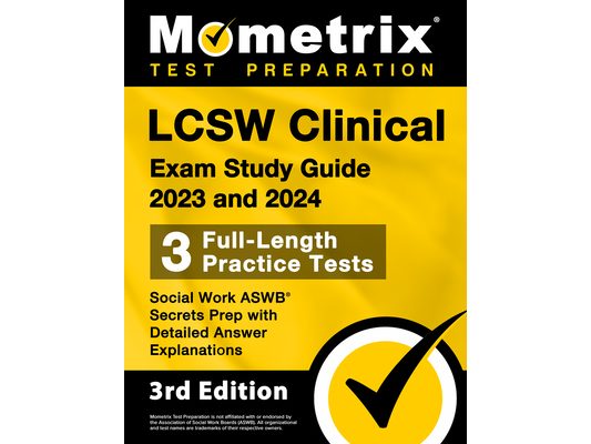 LCSW Clinical Exam Study Guide 2023 and 2024 - 3 Full-Length Practice Tests, Social Work ASWB Secrets Prep with Detailed Answer Explanations: [3rd Edi