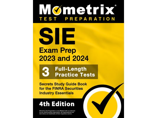 SIE Exam Prep 2023 and 2024 - 3 Full-Length Practice Tests, Secrets Study Guide Book for the FINRA Securities Industry Essentials: [4th Edition]