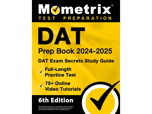 DAT Prep Book 2024-2025 - DAT Exam Secrets Study Guide, Full-Length Practice Test, 75+ Online Video Tutorials: [6th Edition]