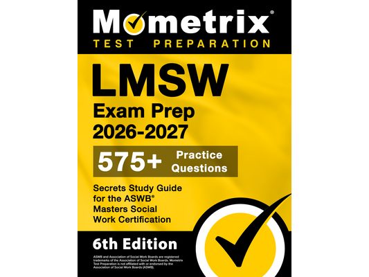 Lmsw Exam Prep 2026-2027 - 575+ Practice Questions, Secrets Study Guide for the ASWB Masters Social Work Certification: [6th Edition]