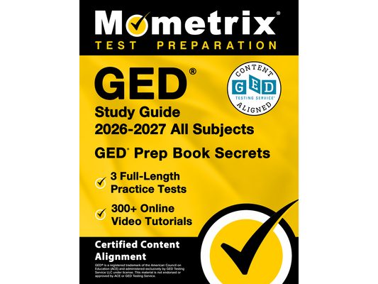 GED Study Guide 2026-2027 All Subjects - 3 Full-Length Practice Tests, 300+ Online Video Tutorials, GED Prep Book Secrets: [Certified Content Alignmen