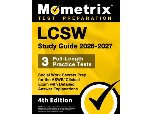 Lcsw Study Guide 2026-2027 - 3 Full-Length Practice Tests, Social Work Secrets Prep for the ASWB Clinical Exam with Detailed Answer Explanations: [4th