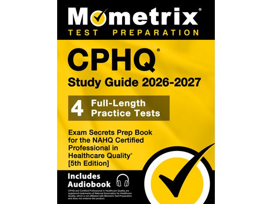 Cphq Study Guide 2026-2027 - 4 Full-Length Practice Tests, Exam Secrets Prep Book for the Nahq Certified Professional in Healthcare Quality: [5th Edit
