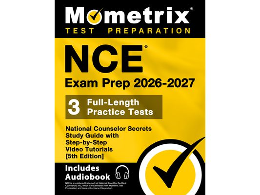 Nce Exam Prep 2026-2027 - 3 Full-Length Practice Tests, National Counselor Secrets Study Guide with Step-By-Step Video Tutorials: [5th Edition]