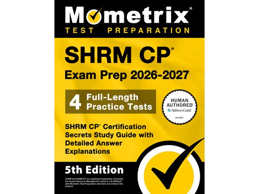 Shrm Cp Exam Prep 2026-2027 - 4 Full-Length Practice Tests, Shrm Cp Certification Secrets Study Guide with Detailed Answer Explanations: [5th Edition]