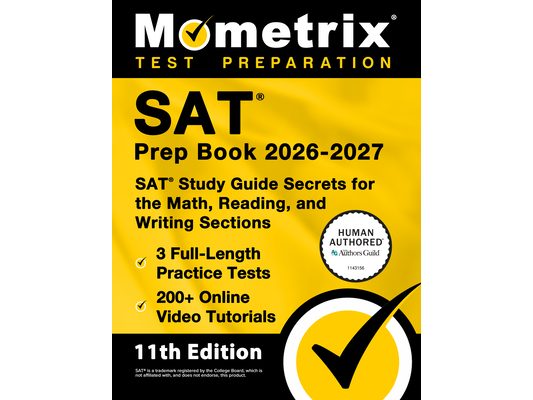 SAT Prep Book 2026-2027 - 3 Full-Length Practice Tests, 200+ Online Video Tutorials, SAT Study Guide Secrets for the Math, Reading, and Writing Sectio