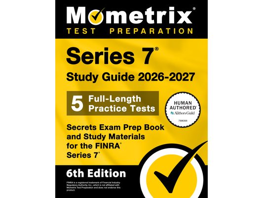 Series 7 Study Guide 2026-2027 - 5 Full-Length Practice Tests, Secrets Exam Prep Book and Study Materials for the Finra Series 7: [6th Edition]