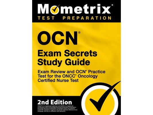 OCN Exam Secrets Study Guide - Exam Review and OCN Practice Test for the ONCC Oncology Certified Nurse Test: [2nd Edition]