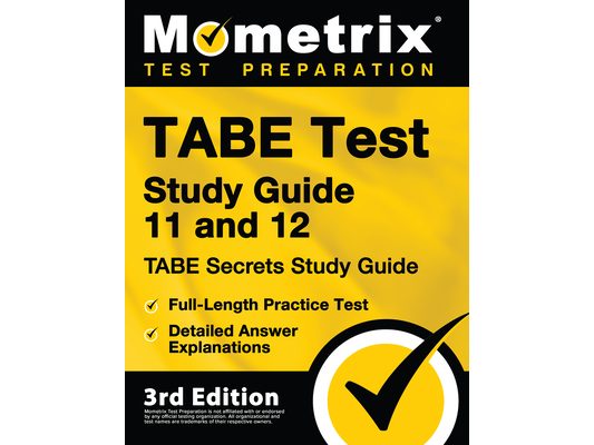 TABE Test Study Guide 11 and 12 - TABE Secrets Study Guide, Full-Length Practice Test, Detailed Answer Explanations: [3rd Edition]