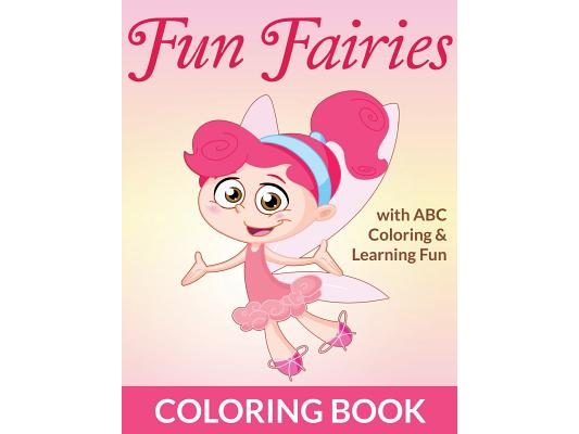 Fun Fairies Coloring Book: With ABC Coloring & Learning Fun