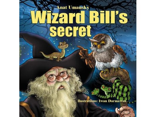Wizard Bill's Secret!: Wizard Bill's Secret Fantasy and magic, Imagination and play, (Bedtime)(Dreams of joy)Picture books, Rhyming books for