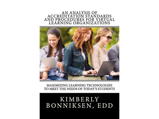 An Analysis Of Accreditation Standards And Procedures For Virtual Learning Organizations: Maximizing Learning Technologies To Meet The Needs Of Today'
