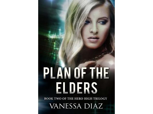 Plan of the Elders: Book Two of the Hero High Trilogy: A Young Adult Fantasy Novel, Featuring Beings with Supernatural Powers and More!