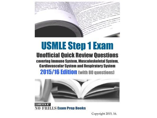USMLE Step 1 Exam Unofficial Quick Review Questions covering Immune System, Musculoskeletal System, Cardiovascular System and Respiratory System: 2015