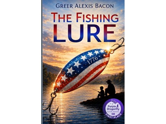 The Fishing Lure: A Children's Story About The Importance Of Believing In The American Dream Through The Love Of Fishing