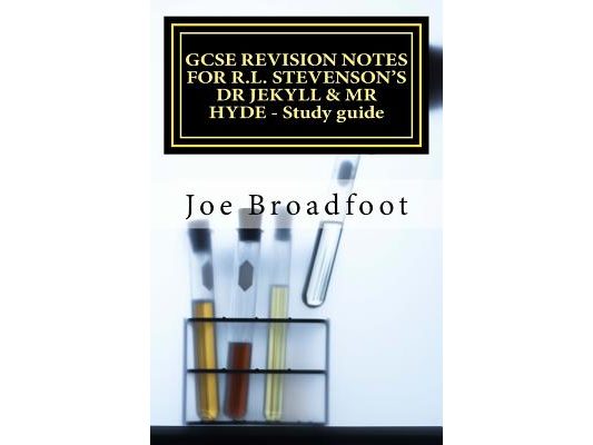 GCSE REVISION NOTES FOR R.L. STEVENSON'S DR JEKYLL & MR HYDE - Study guide