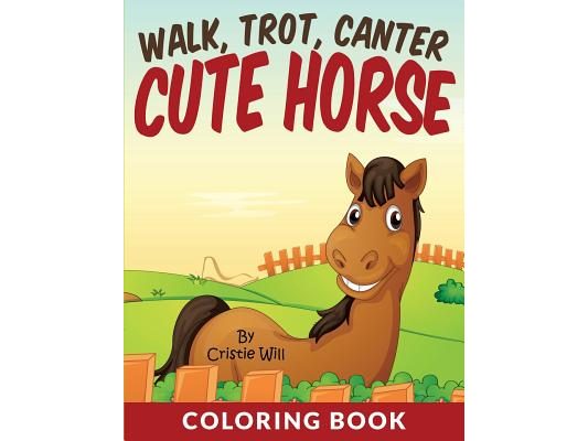 Walk, Trot, Canter Cute Horse: Coloring Book