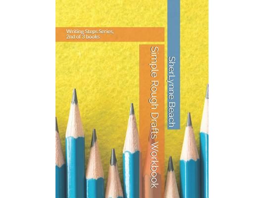Simple Rough Drafts Workbook: Writing Steps Series, 2nd of 3 books