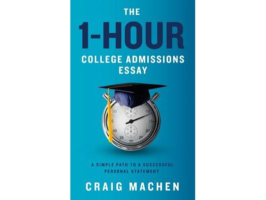 The 1-Hour College Admissions Essay: A Simple Path to a Successful Personal Statement