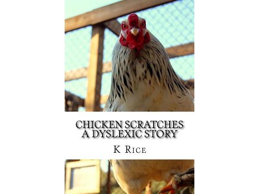 Chicken Scratches: A Dyslexic Story