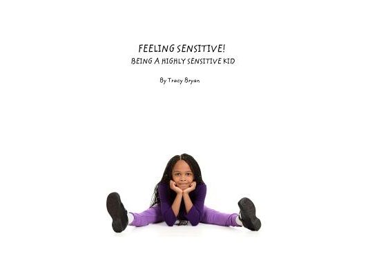 Feeling Sensitive! Being A Highly Sensitive Kid