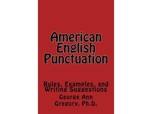 American English Punctuation: Rules, Examples, and Writing Suggestions