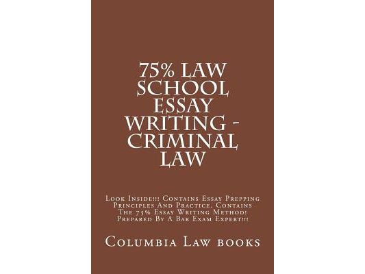 75% Law School Essay Writing - Criminal Law: Look Inside!!! ontains Essay Prepping Principles And Practice. Contains The 75% Essay Writing Method! Pre